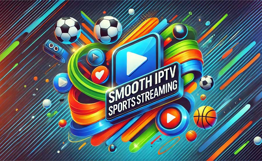 How to Reduce Lag and Buffering for Live Sports on IPTV