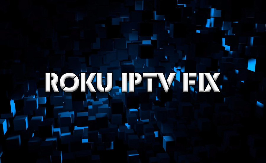 Quick Solutions for IPTV Problems on Roku: Troubleshooting Guide