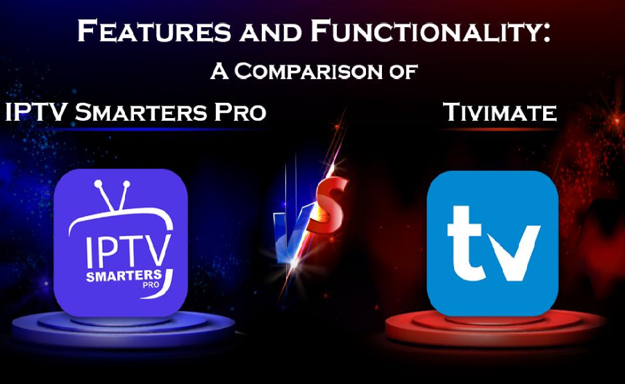 TiviMate vs IPTV Smarters Pro: Streaming Quality Comparison